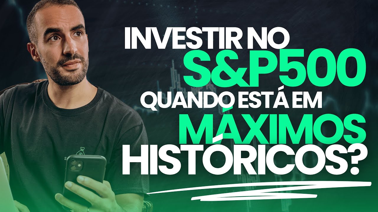 Devo Investir Agora Que o S&P500 Est&aacute; em M&aacute;ximos Hist&oacute;ricos?