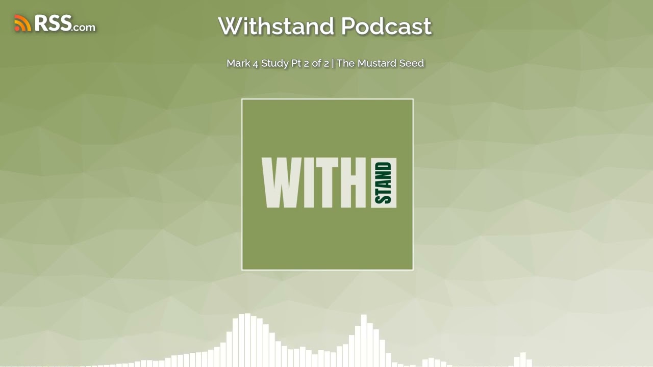 Mark 4 Study Pt 2 of 2 | The Mustard Seed