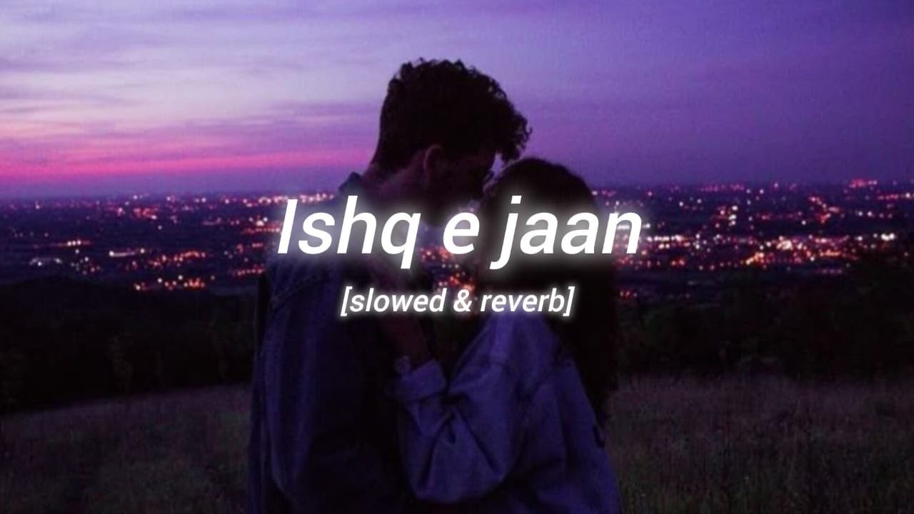 Ishq e jaan (Slowed+Reverb) | Rahat Fateh Ali Khan Rohit Mishra | RJ Lofi Lyrics