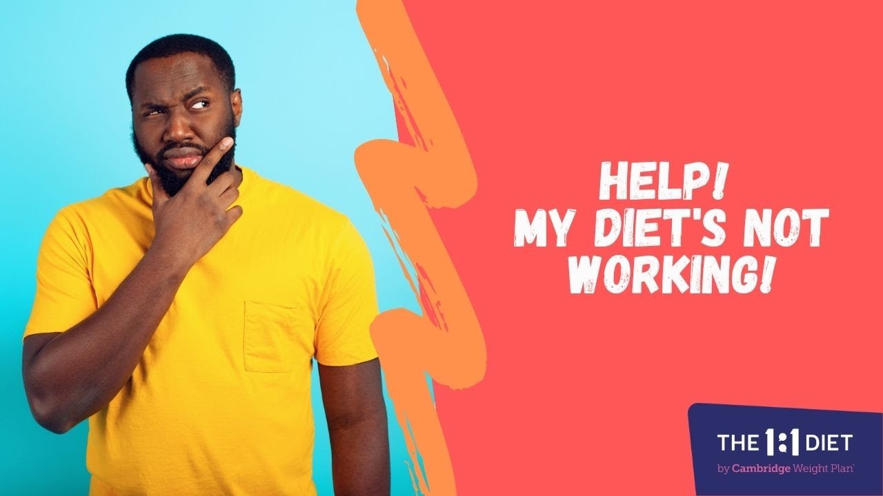 Help! My diet's not working!