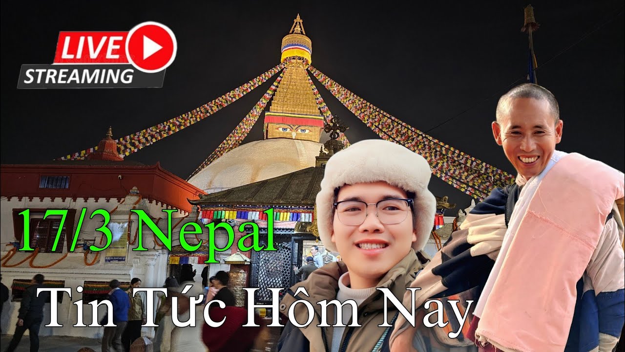 kathmandu 17/03 tin tức Thầy Minh Tuệ đêm ở Nepal