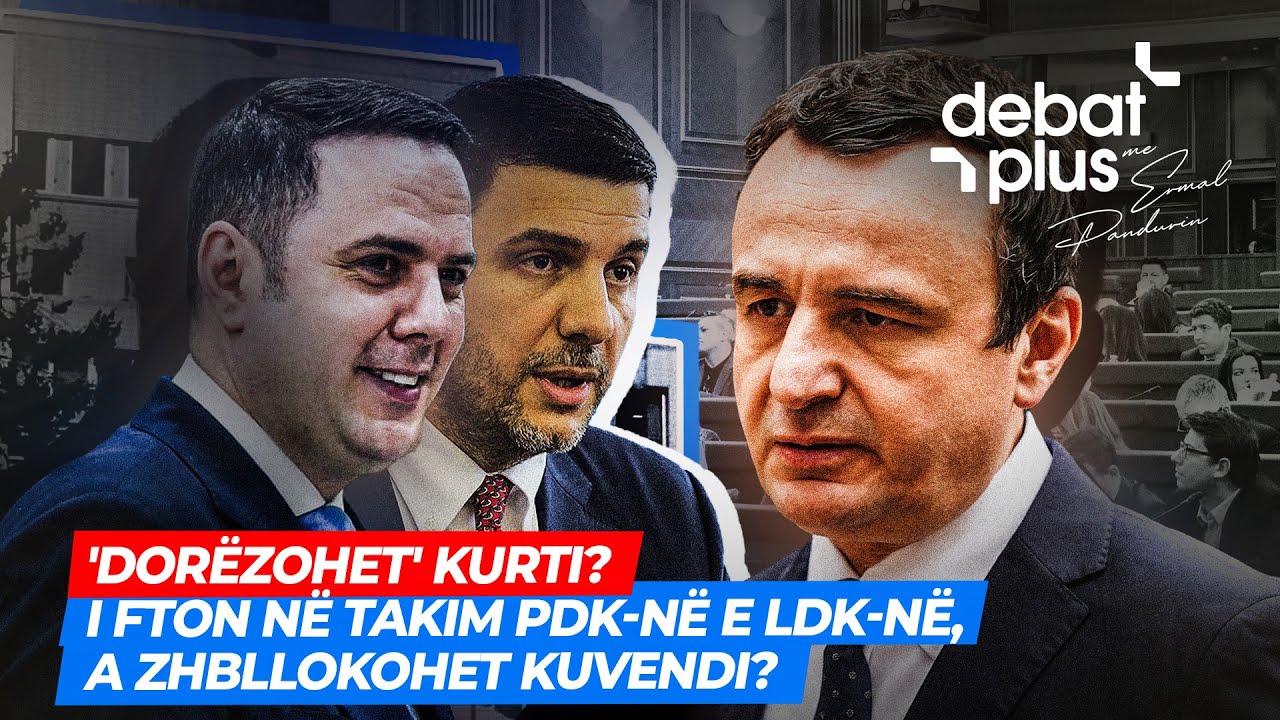 'DORËZOHET' KURTI? - I FTON NË TAKIM PDK-në E LDK-në, A ZHBLLOKOHET KUVENDI? - Debat Plus