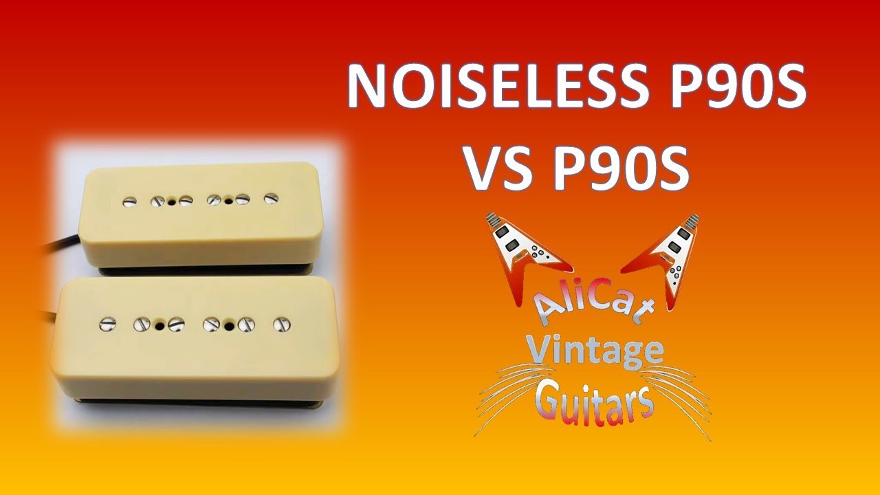Noiseless P90’s vs P90’s