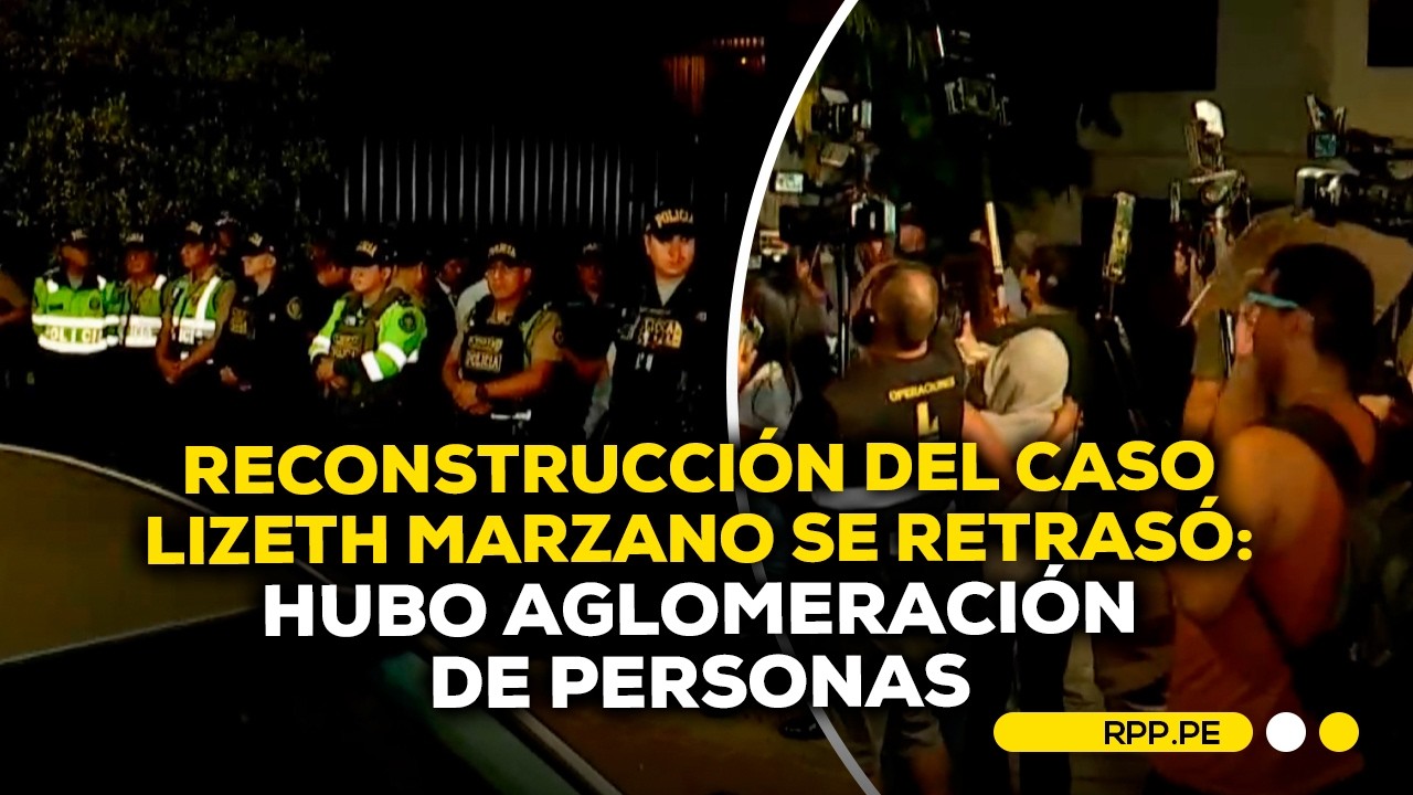 Se registran retrasos en la reconstrucción de hechos en caso Lizeth Marzano #RPPDESPACHO
