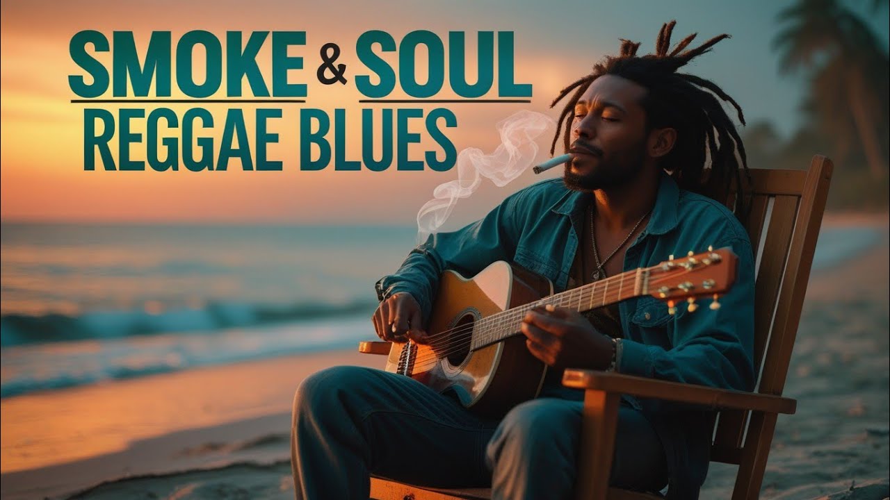 Smoke & Soul &ndash; Reggae Blues for Relaxation