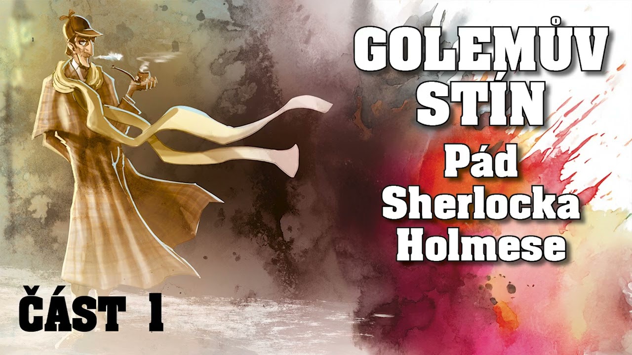 Sherlock Holmes: Golemův stín - 1. část