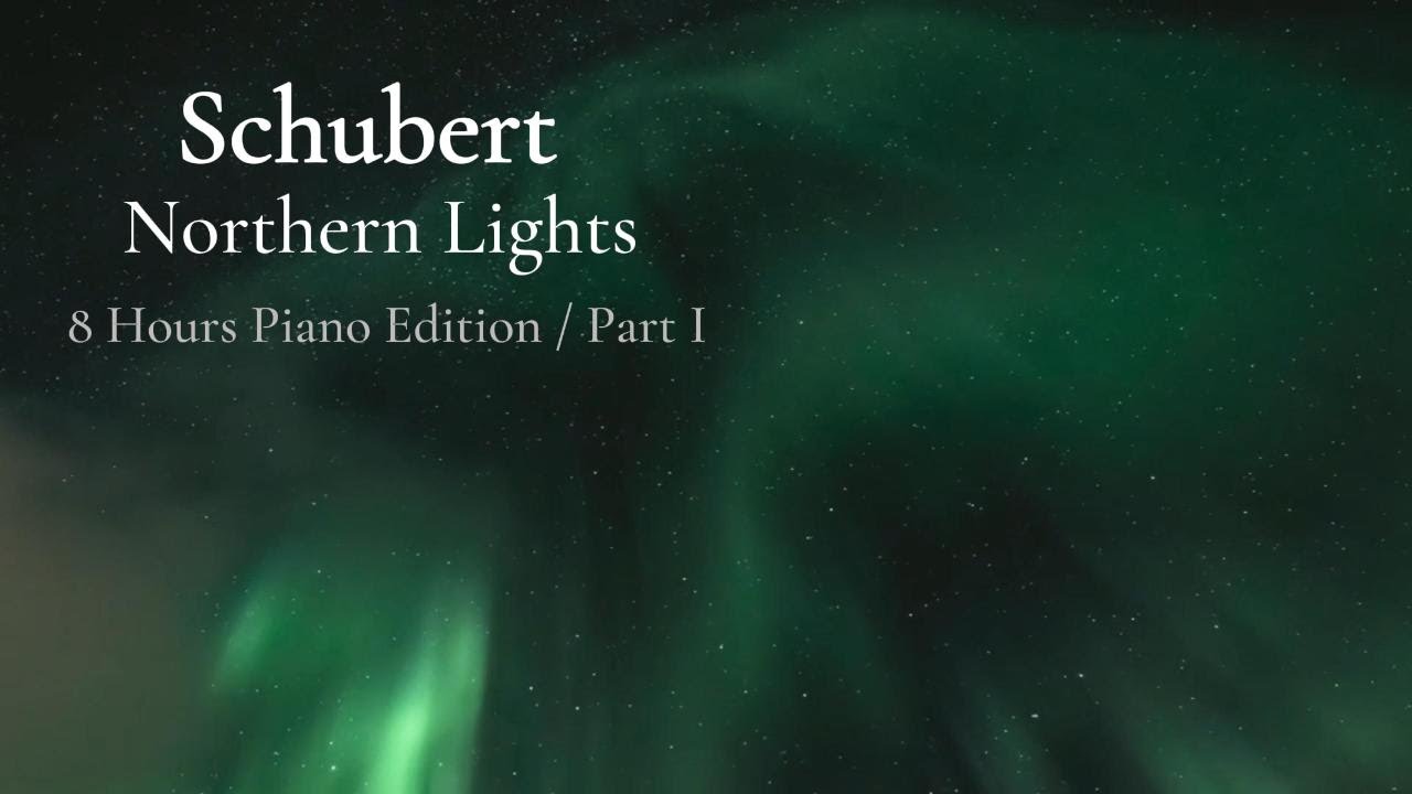 Schubert – Northern Lights (8-Hour Piano) | Part I