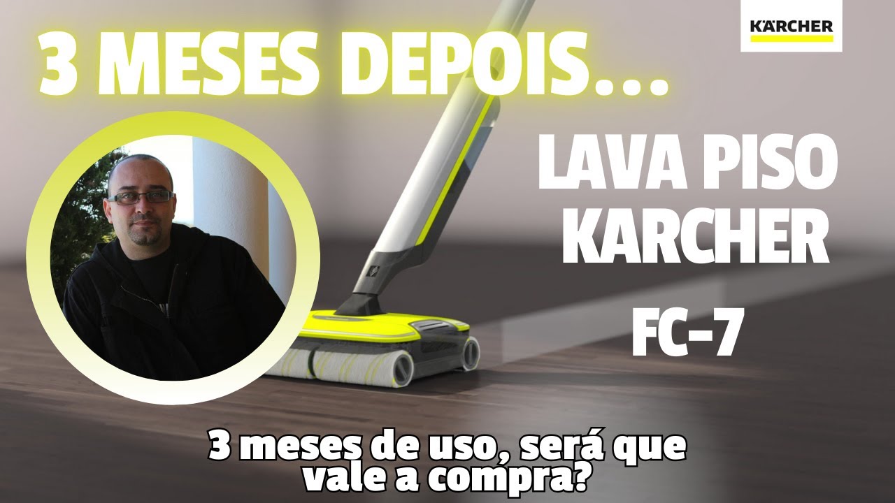 Depois de 3 meses de uso, valeu a pena comprar o limpa piso Karcher FC-7
