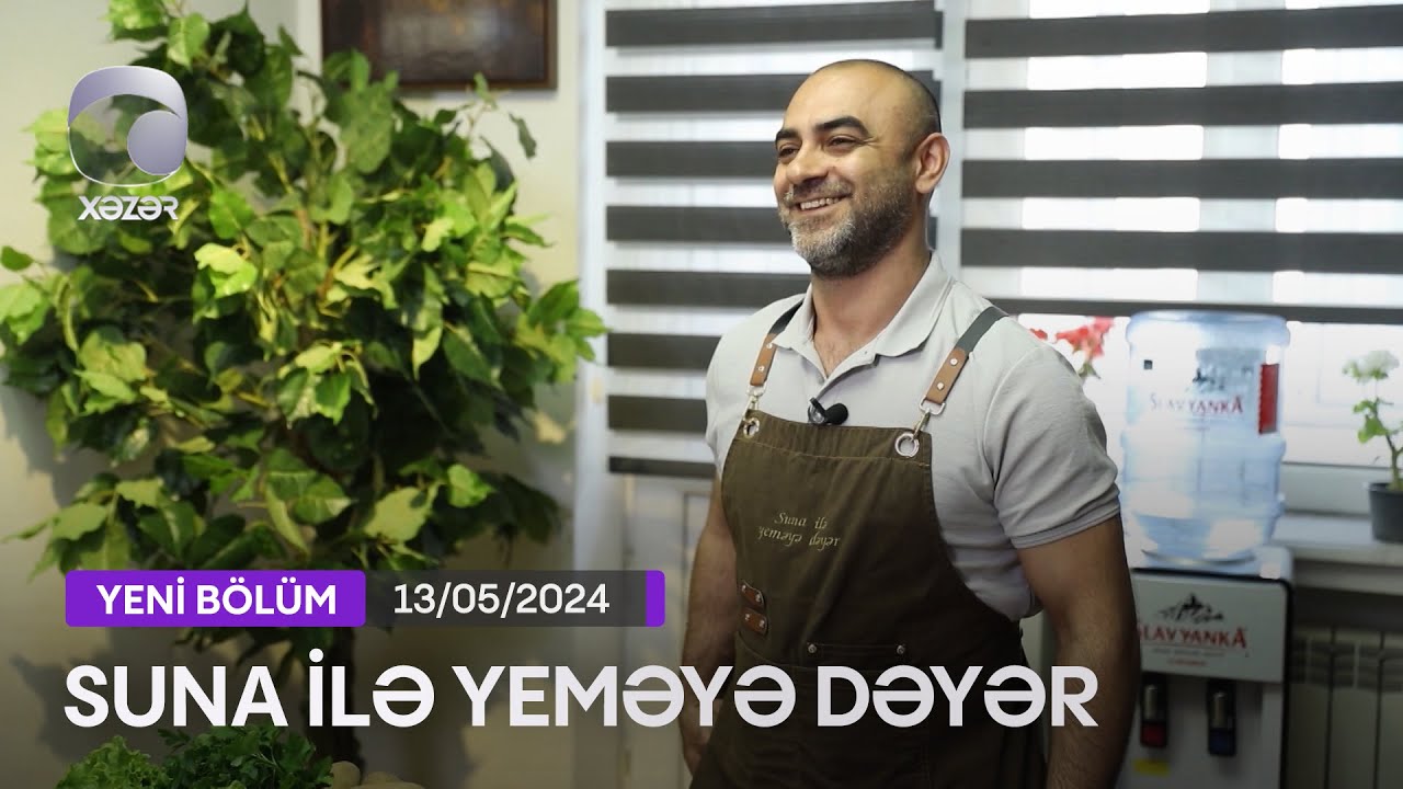 Suna İlə Yeməyə Dəyər - Murad Abdullayevin Evi  13.05.2024
