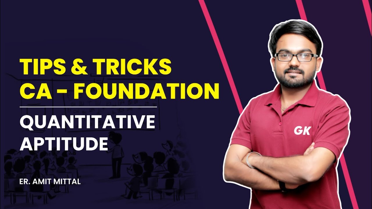 CA Foundation | Quantitative Aptitude | Tips & Tricks | Er. Amit Mittal | GK Institute of Commerce