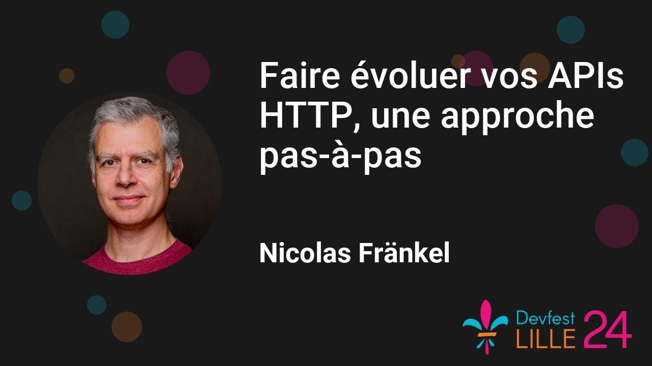 [Devfest Lille 2024] Faire évoluer vos APIs HTTP, une approche pas-à-pas