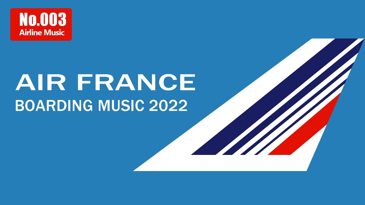 ✈️【Airline Music003】Air France | Boarding Music 2022 | France