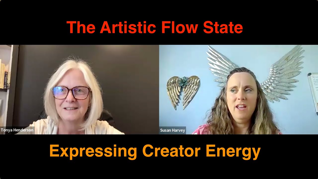 The Artistic Flow State: Expressing Creator Energy with Susan Harvey and Tonya Henderson