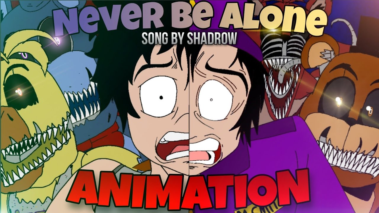 FNAF Animation Never Be Alone Song by 