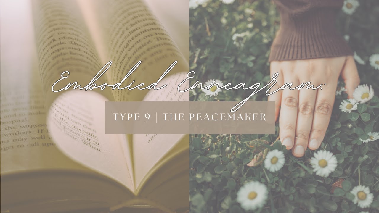 Enneagram Type 9 The Peacemaker: Understanding This Personality Type Through the Body