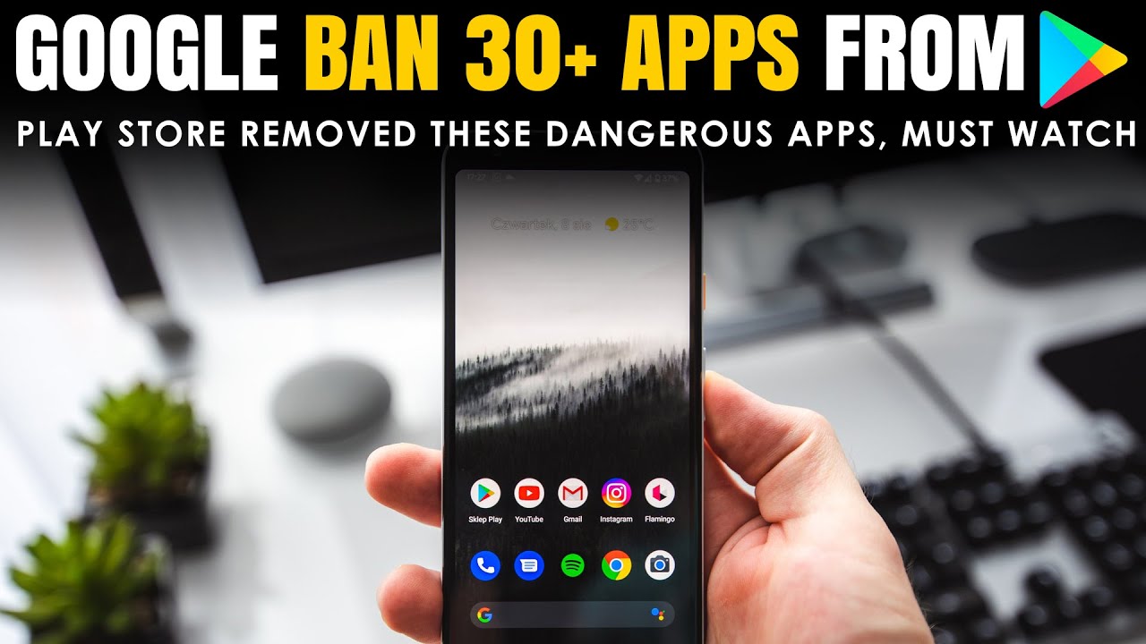 Google Removed 30+ Apps from Play Store and You should uninstall this dangerous App from your phone