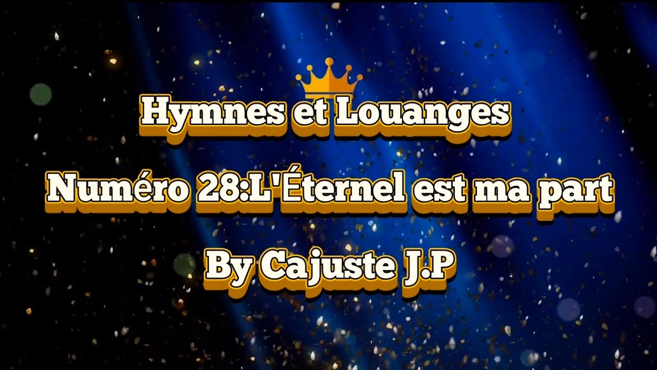 Hymnes&Louanges #28:L'Éternel est ma part. By Cajuste J