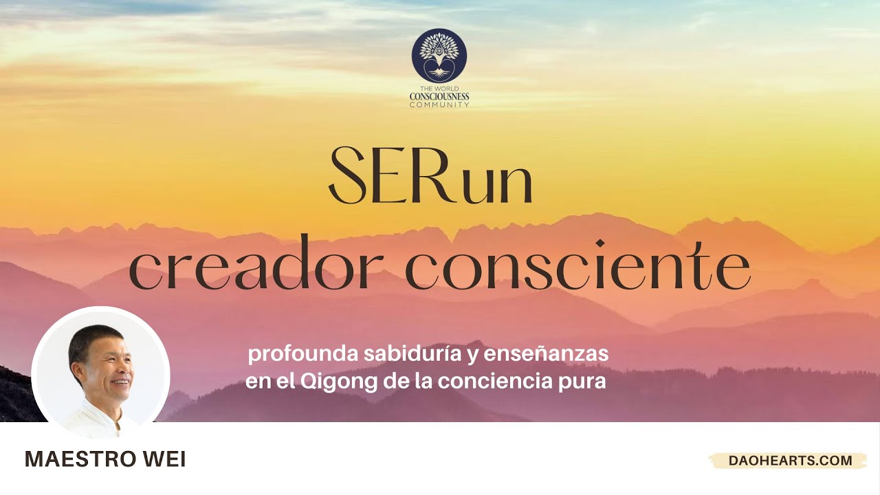 Ser un Creador Consciente - Maestro Wei - #zhinengqigong #love #qigong
