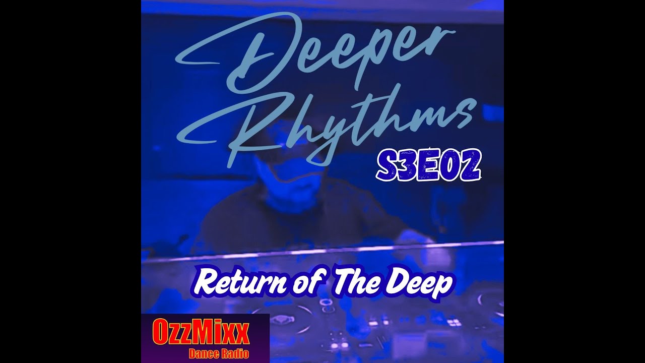 Deeper Rhythms S3E02 - Return of The Deep