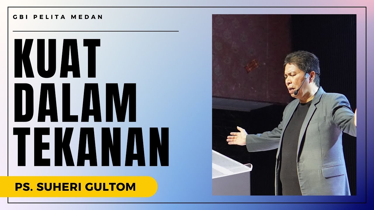 KUAT DALAM TEKANAN | Ps. Suheri Gultom | Official GBI PELITA Medan