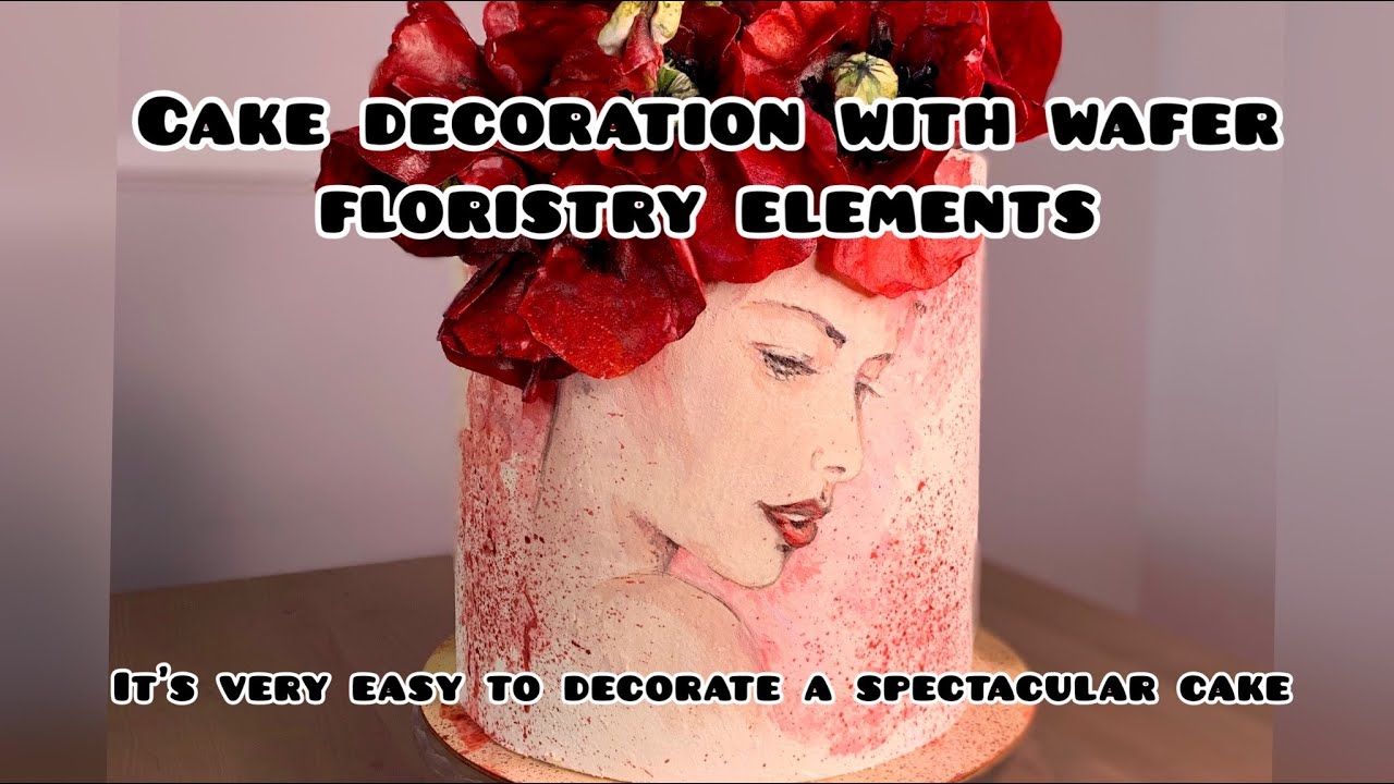 CAKE DECORATION WITH WAFER PAPER FLORISTRY ELEMENT It’s very easy to decorate a spectacular cake