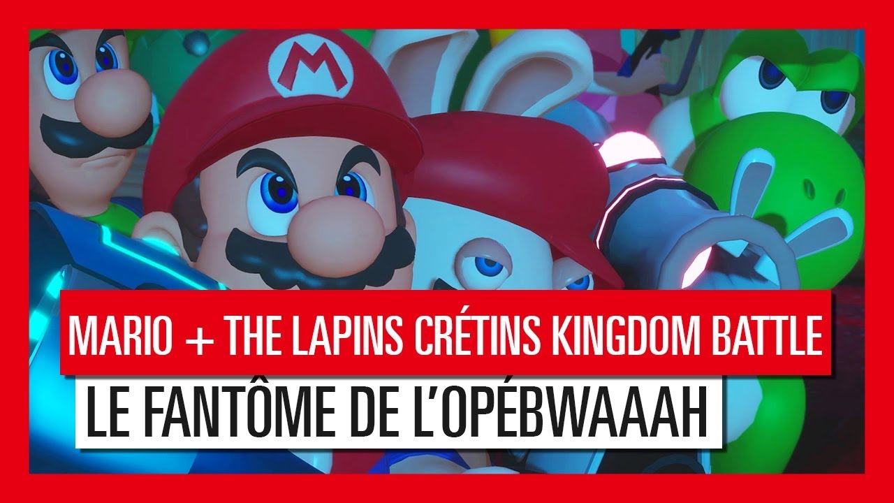 Mario + The Lapins Crétins Kingdom Battle - Trailer : Le Fantôme de l'Opébwaaah [OFFICIEL] VOSTFR HD