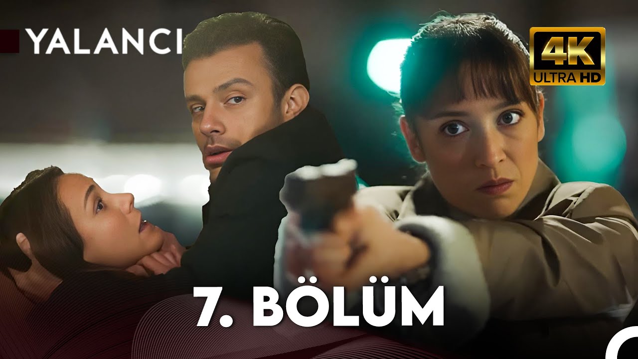 Yalancı | 7. B&ouml;l&uuml;m 4K