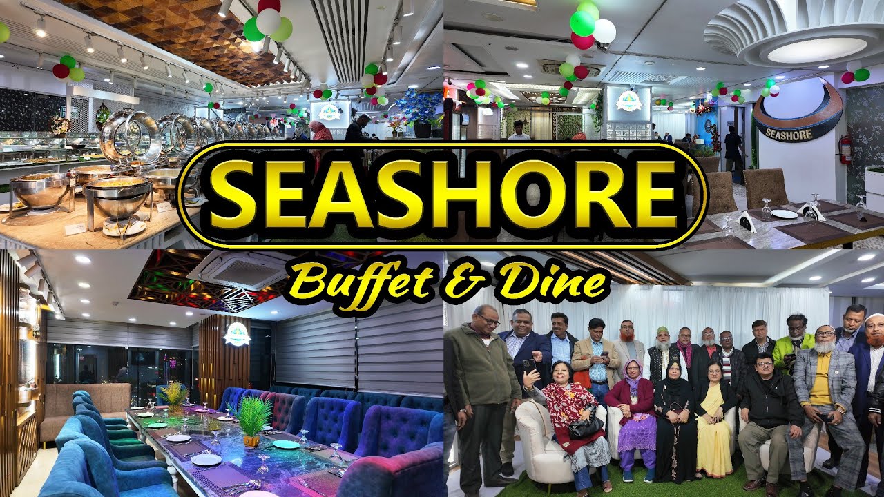SEASHORE Buffet & Dine | Restaurant | Uttara | 4K 60fps | Pappu The Travel Guy