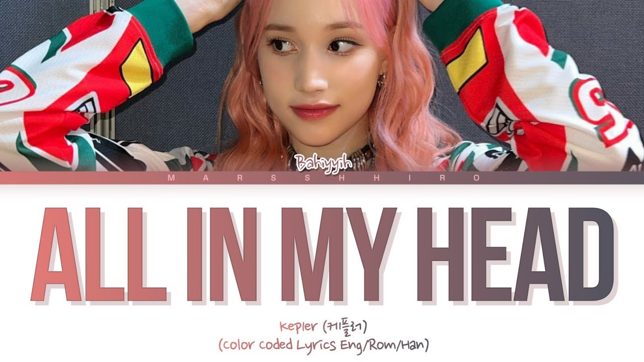 Huening Bahiyyih (휴닝바히에) - 'All in My Head' (Original: Tori Kelly) (Color Coded Lyrics)
