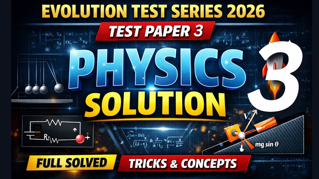 EVOLUTION TEST SERIES 2026 | TEST PAPER 3 | PHYSICS SOLUTION