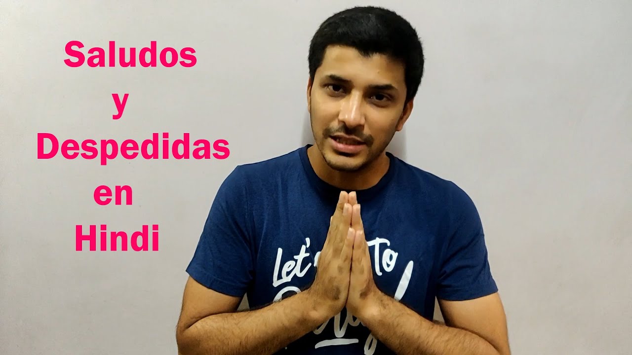 Saludos y Despedidas en Hindi (Explicado en Espanol)
