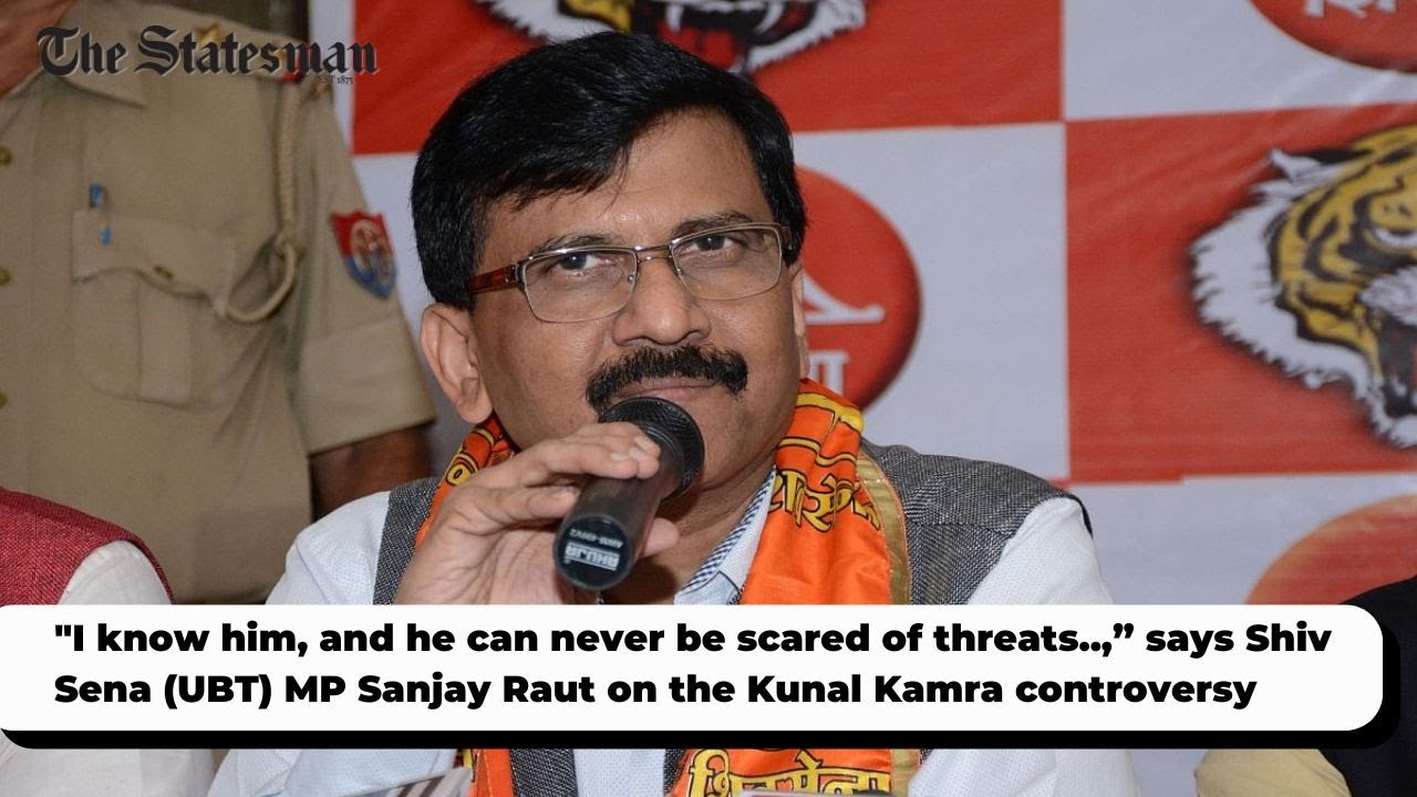 Shiv Sena (UBT) MP Sanjay Raut defends Kunal Kamra, questions threats | #TheStatesman