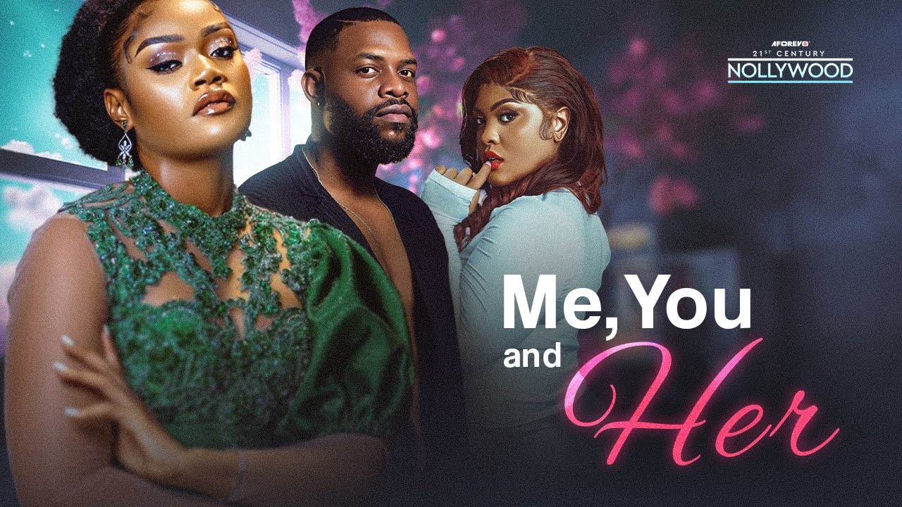 Me, You And Her ( CHINENYE ULAEGBU CENTHIA IHEBIE EFA IWARA ) || 2024 Nigerian Nollywood Movies