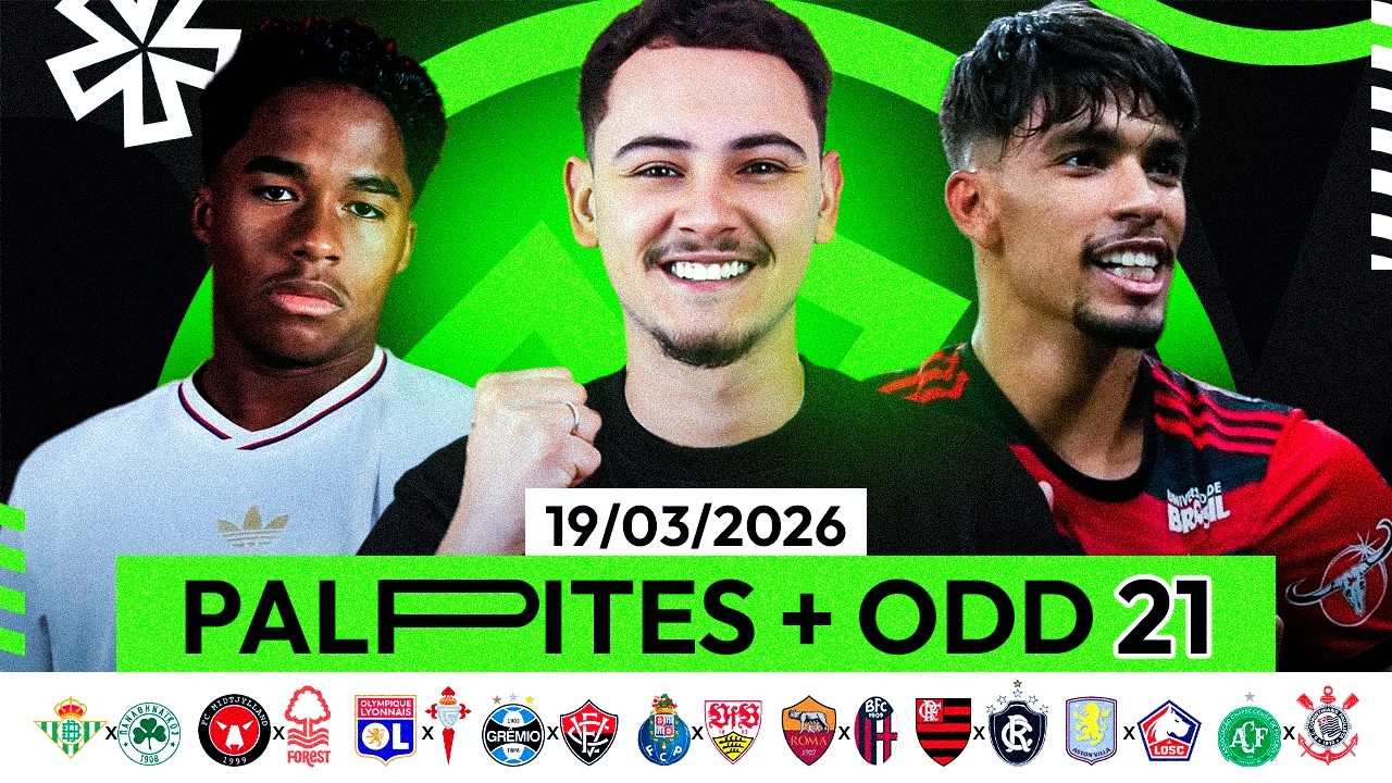 PALPITES DE FUTEBOL HOJE ⚽ 19 03 2026 (QUINTA FEIRA) | ANÁLISE + BILHETE PRONTO ODD 21