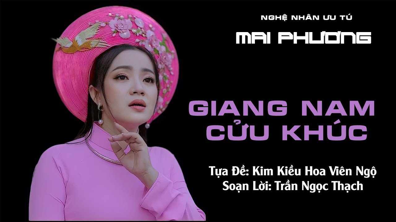 NNƯT MAI PHƯƠNG. Thể điệu: GIANG NAM CỬU KHÚC (16 câu ).