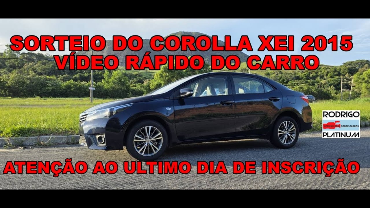 Sorteio do Corolla Xei 2015 Atenção Ao Ultimo Dia de Inscrição Vídeo Rápido do Carro