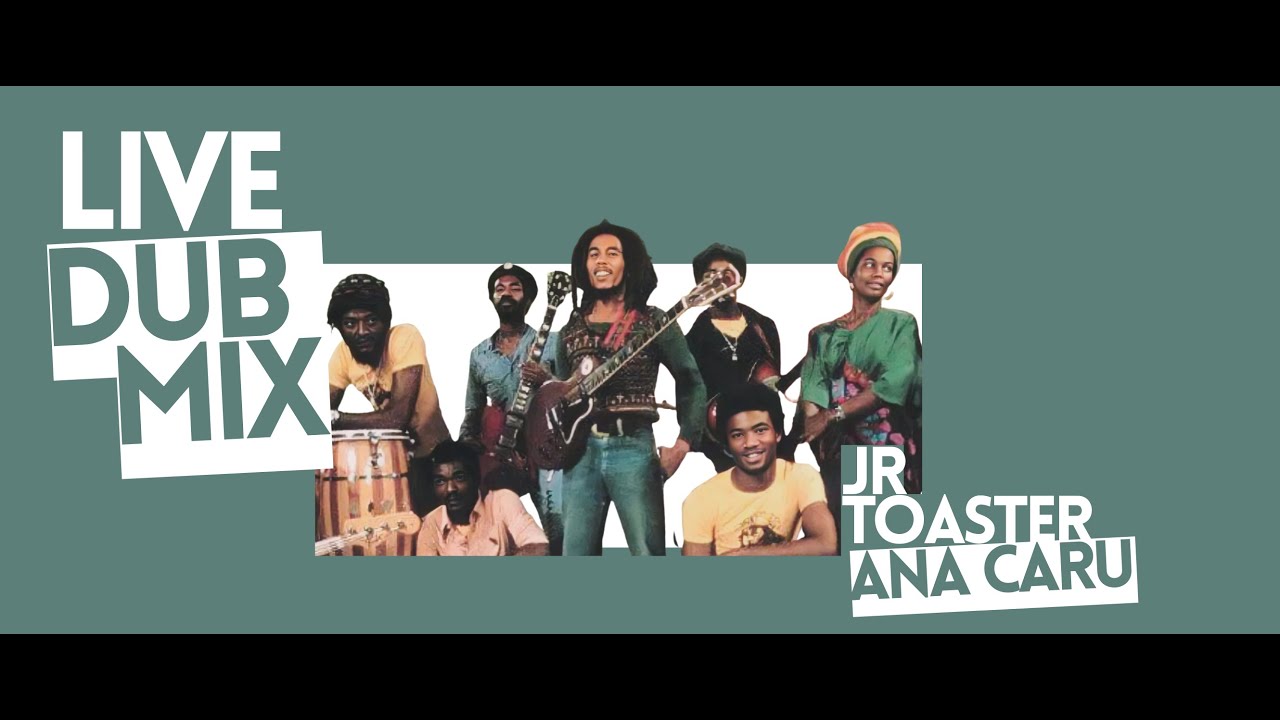LIVE DUBMIX #5 | Forever Loving Jah - Bob Marley e The Wailers | Ana Caru & Jr Toaster