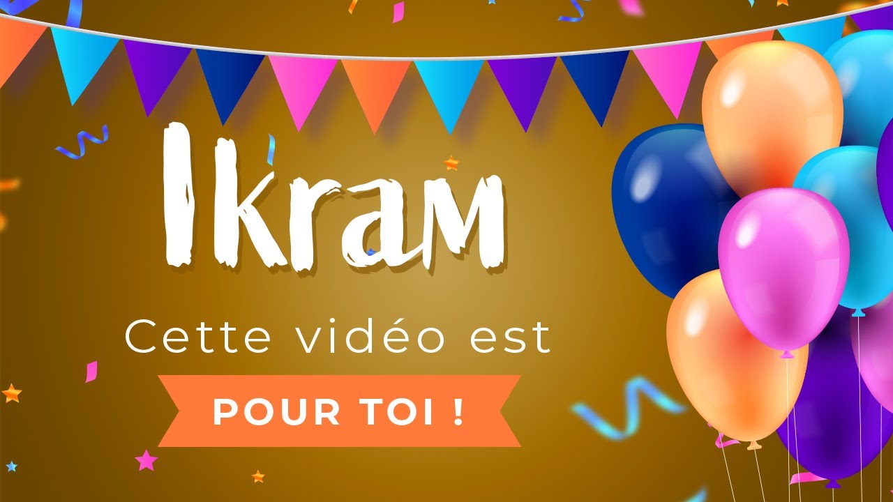Joyeux anniversaire Ikram !