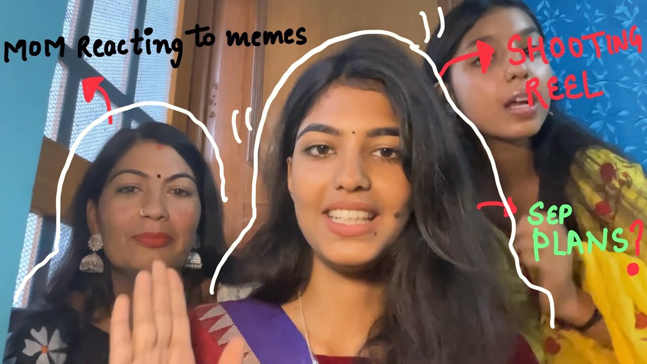 MY MOM REACTING TO MEMES + SEPTEMBER PLANNING + SHOOTING IN SAREE
