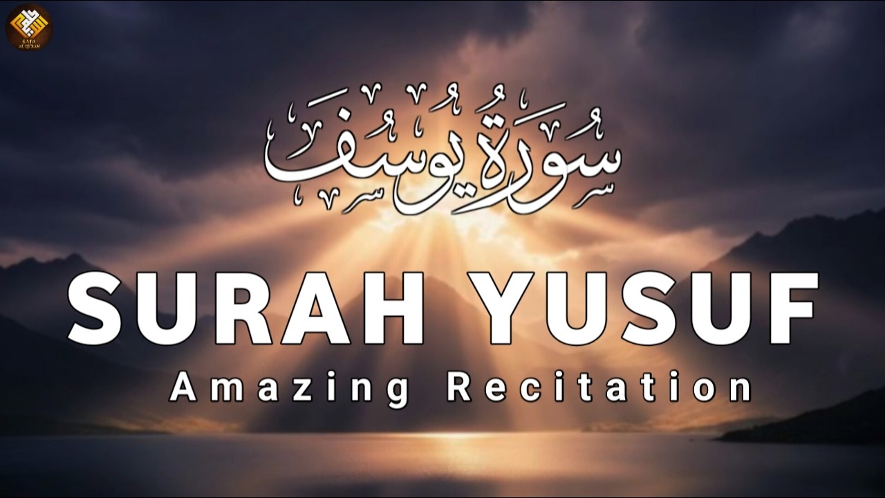 Surah Yusuf (Full) | Beautiful & Emotional Recitation by Ahmad Al-Shalabi | Heart Touching Quran