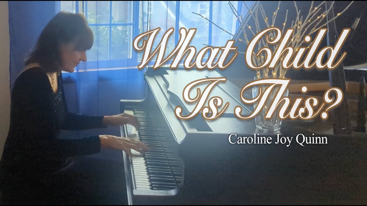 What Child is This? &mdash; Piano Cover (Caroline Joy Quinn)