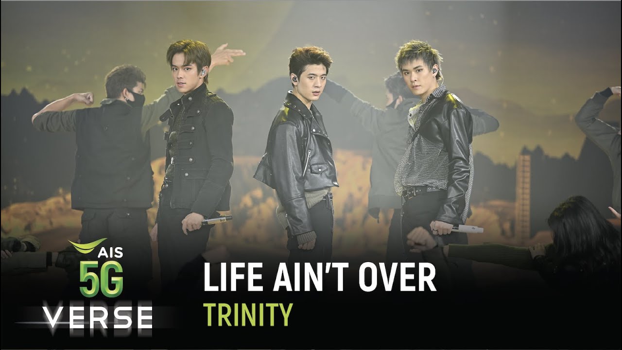 AIS5GVERSE: OF ENTERTAINMENT | TRINITY - LIFE AIN’T OVER