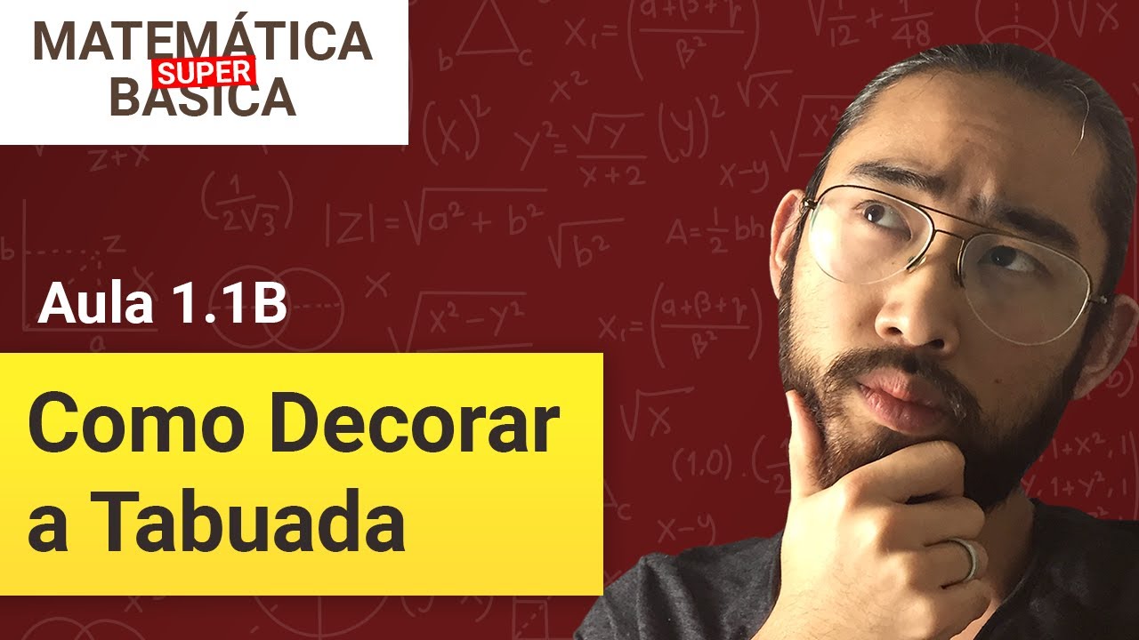 COMO APRENDER TABUADA E MEMORIZAR - Matem&aacute;tica B&aacute;sica Super (Aula 1.1B)