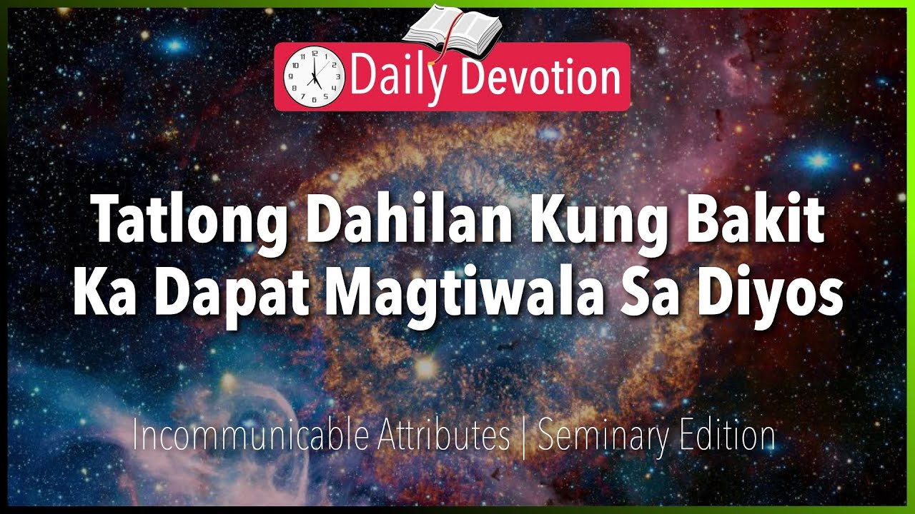 May 26: Tatlong Dahilan Kung Bakit Ka Dapat Magtiwala Sa Diyos - Incommunicable Attributes