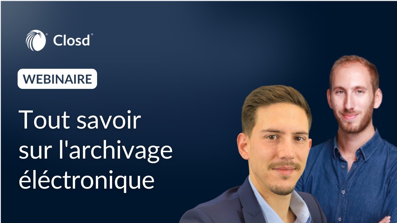 Tout savoir sur l'archivage électronique - Webinaire Closd