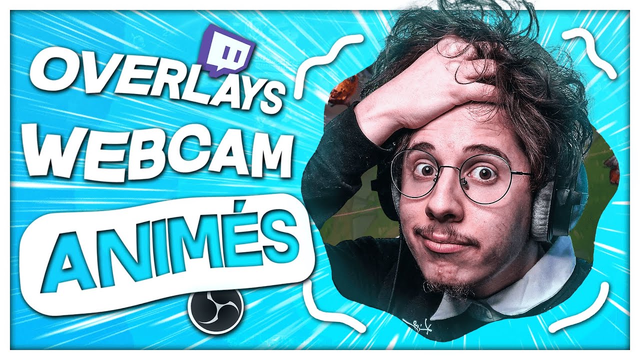 Mettre un Overlay de Webcam ANIMÉ sur son Stream