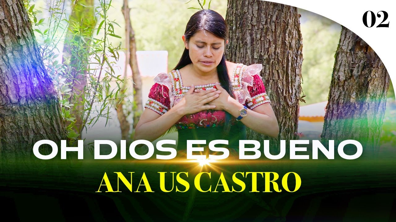 02 Oh Dios es Bueno - Ana Uz (Video oficial)