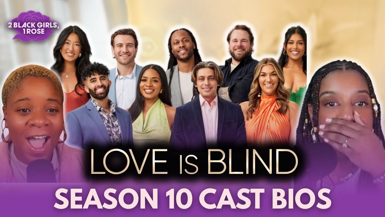 Love Is Blind S10 Cast Bios: The Midwest Did Us Dirty Once Before… | 2 Black Girls, 1 Rose Podcast