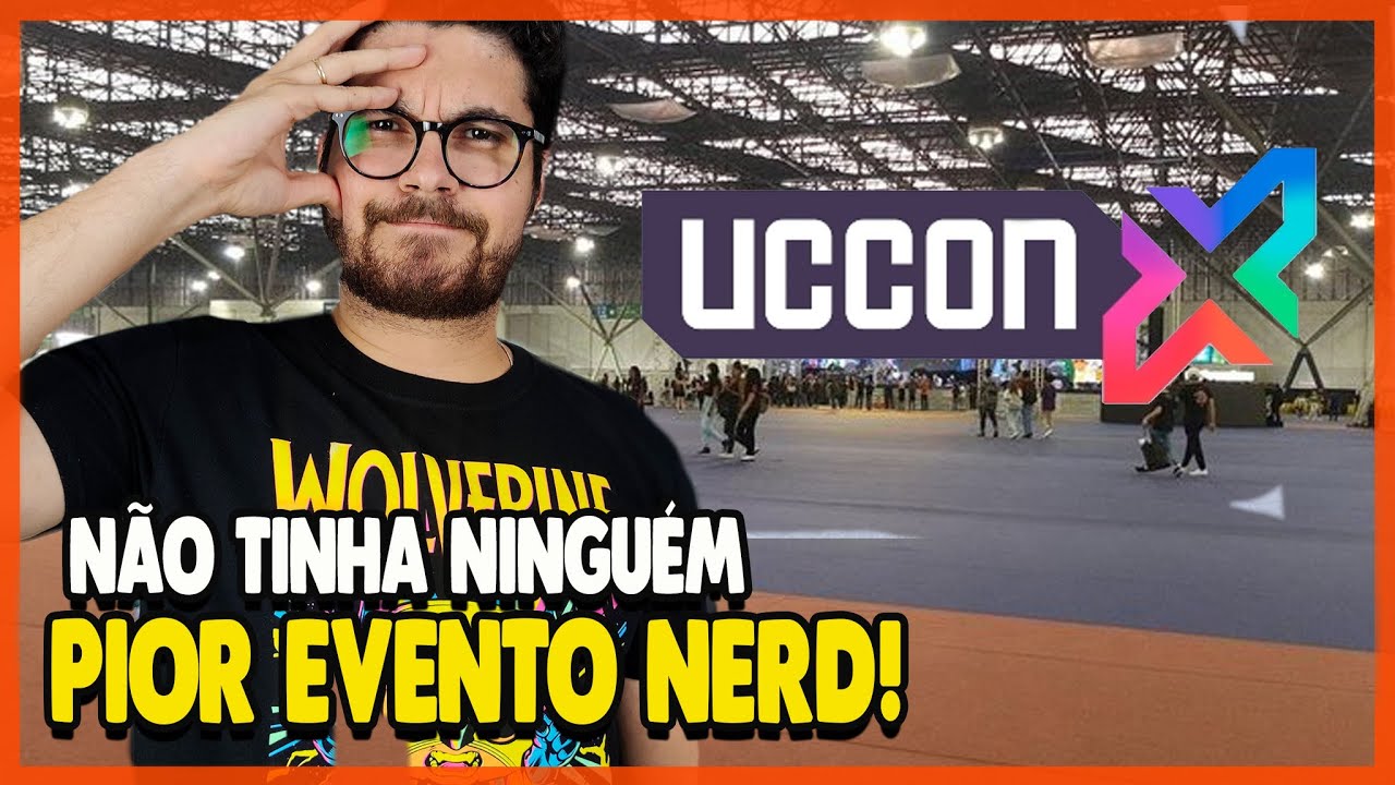 UCCONX O PIOR EVENTO NERD DE TODOS! ENTENDA A TRETA