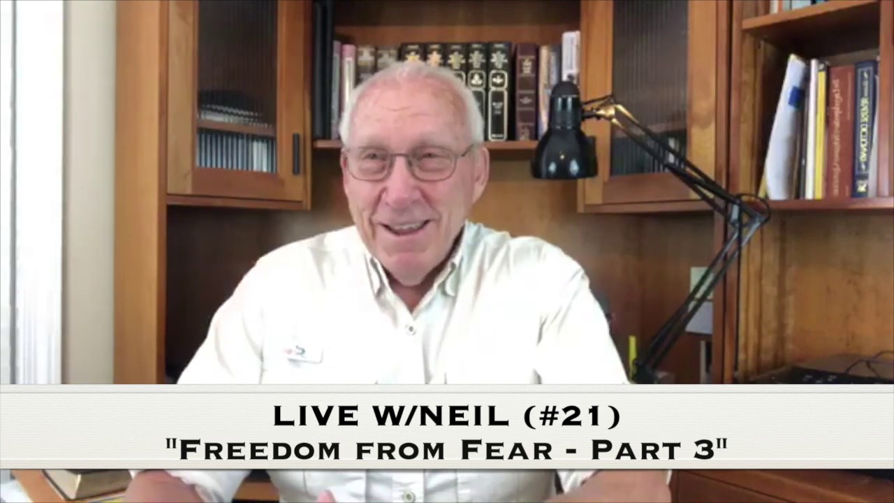 Freedom From Fear (Part 3) with Dr. Neil Anderson (Live #21)
